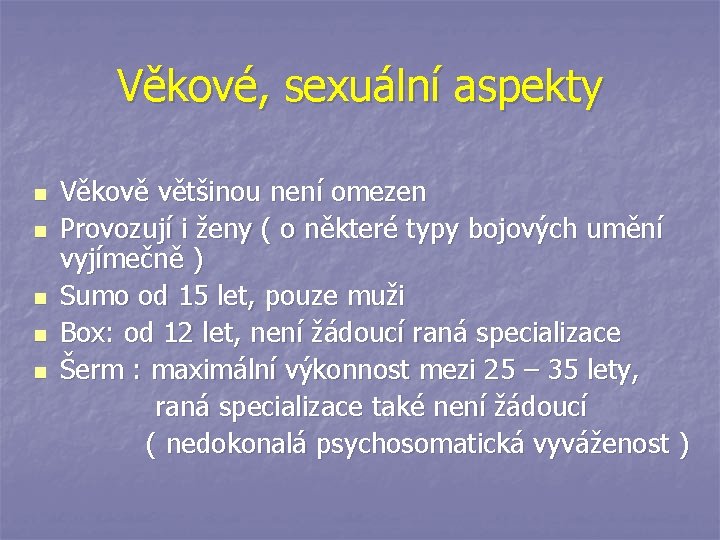 Věkové, sexuální aspekty n n n Věkově většinou není omezen Provozují i ženy (