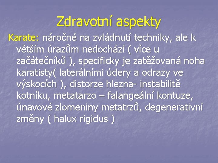 Zdravotní aspekty Karate: náročné na zvládnutí techniky, ale k větším úrazům nedochází ( více