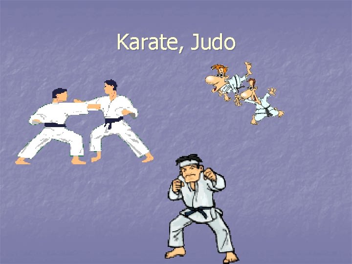 Karate, Judo 