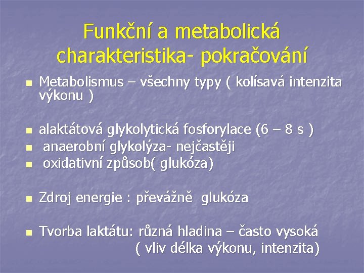 Funkční a metabolická charakteristika- pokračování n Metabolismus – všechny typy ( kolísavá intenzita výkonu