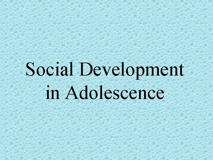 Social Development in Adolescence 