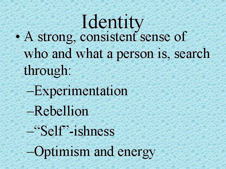 Identity • A strong, consistent sense of who and what a person is, search