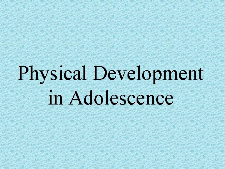 Physical Development in Adolescence 
