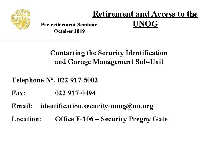 Retirement and Access to the Pre-retirement Seminar UNOG October 2019 Contacting the Security Identification