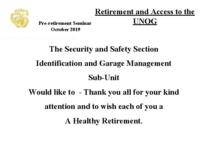 Pre-retirement Seminar October 2019 Retirement and Access to the UNOG The Security and Safety