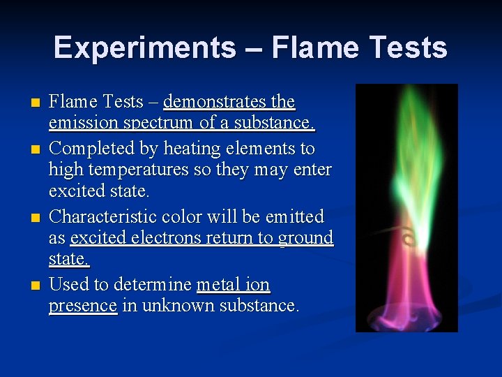 Experiments – Flame Tests n n Flame Tests – demonstrates the emission spectrum of