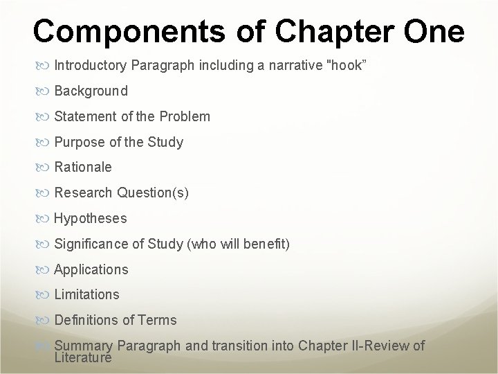 Components of Chapter One Introductory Paragraph including a narrative "hook” Background Statement of the