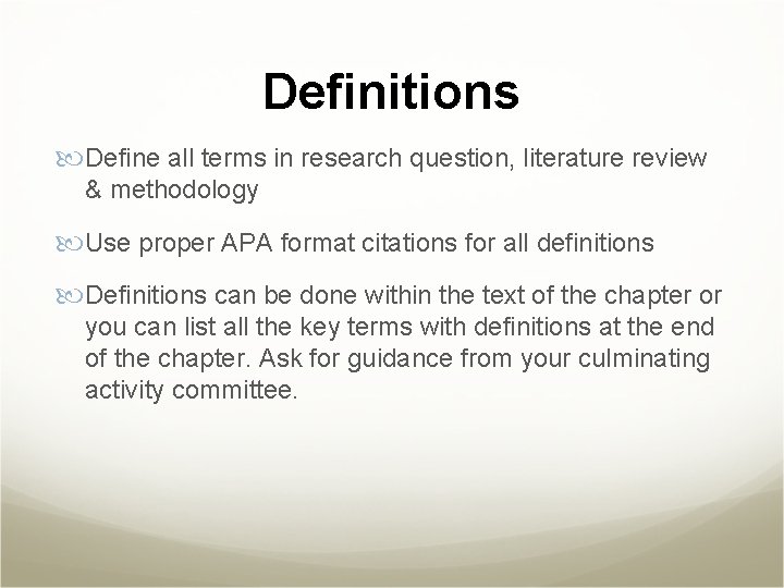 Definitions Define all terms in research question, literature review & methodology Use proper APA