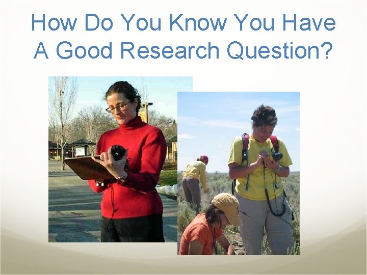 How Do You Know You Have A Good Research Question? 