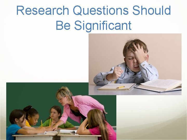 Research Questions Should Be Significant 