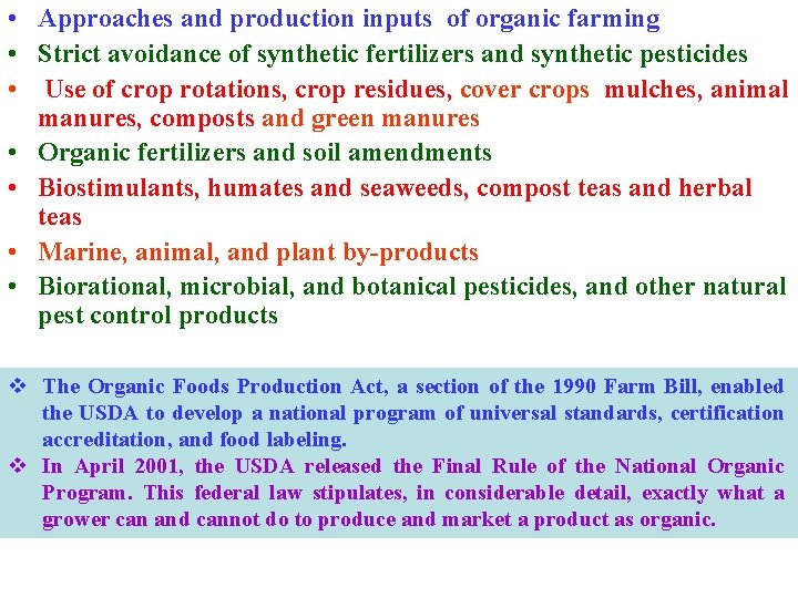  • Approaches and production inputs of organic farming • Strict avoidance of synthetic