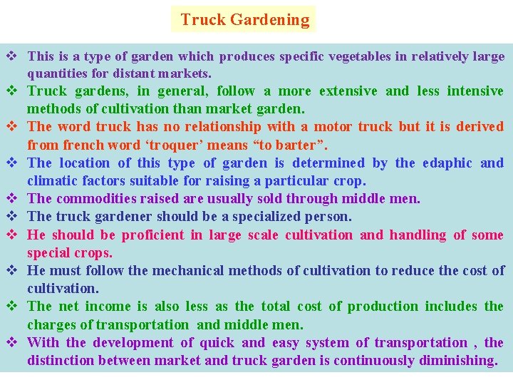 Truck Gardening v This is a type of garden which produces specific vegetables in