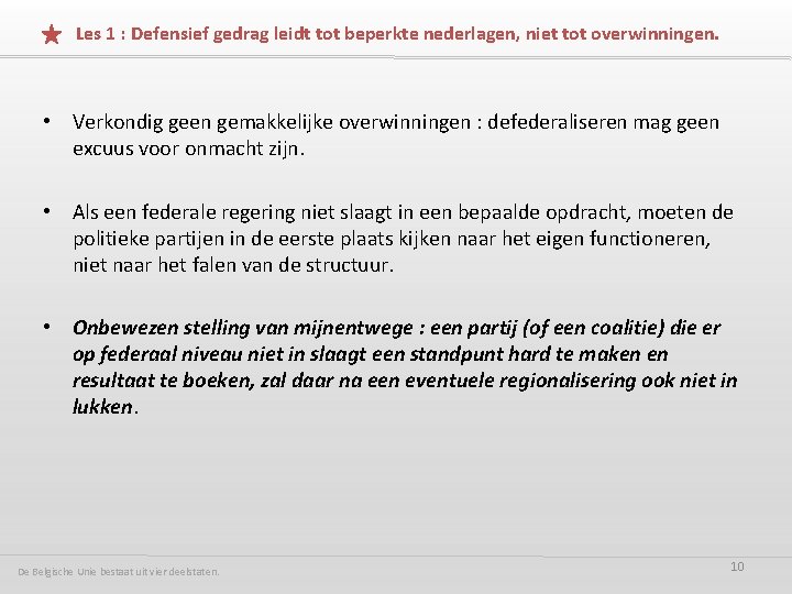 Les 1 : Defensief gedrag leidt tot beperkte nederlagen, niet tot overwinningen. • Verkondig