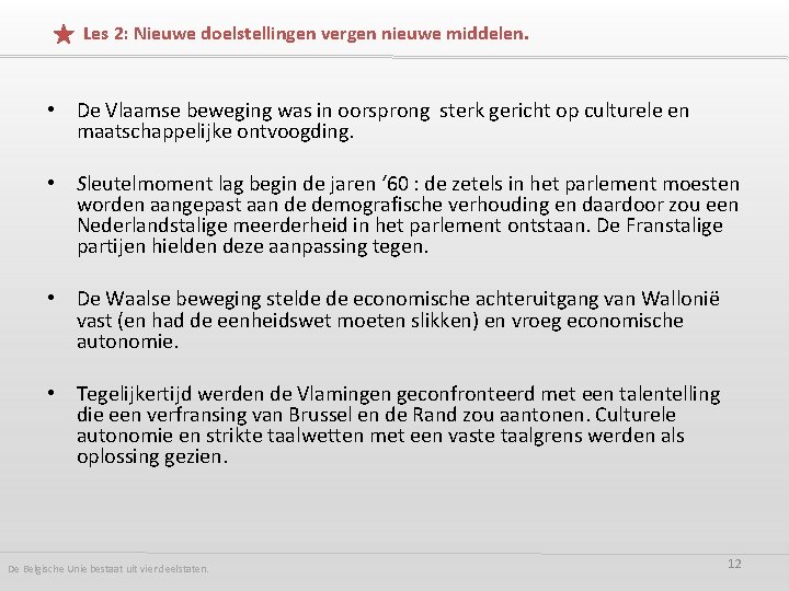 Les 2: Nieuwe doelstellingen vergen nieuwe middelen. • De Vlaamse beweging was in oorsprong