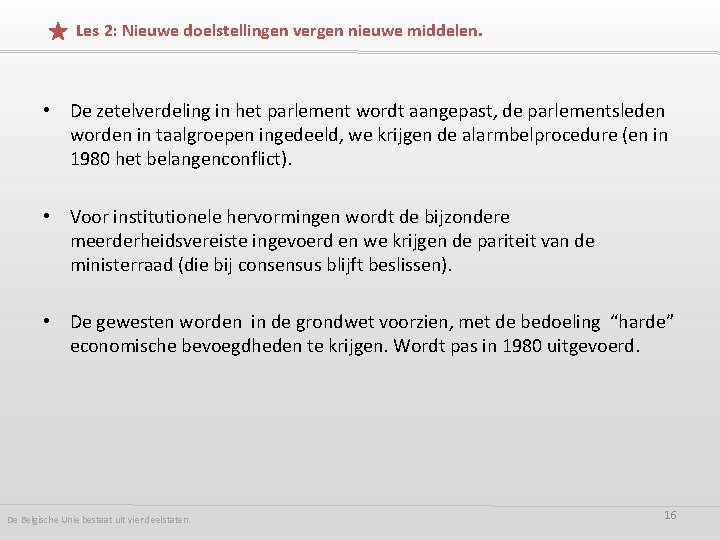 Les 2: Nieuwe doelstellingen vergen nieuwe middelen. • De zetelverdeling in het parlement wordt