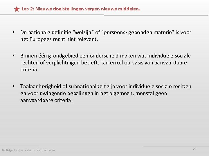 Les 2: Nieuwe doelstellingen vergen nieuwe middelen. • De nationale definitie “welzijn” of “persoons-