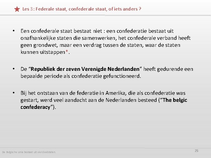 Les 3: Federale staat, confederale staat, of iets anders ? • Een confederale staat