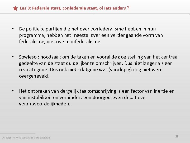 Les 3: Federale staat, confederale staat, of iets anders ? • De politieke partijen