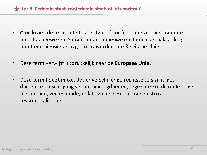 Les 3: Federale staat, confederale staat, of iets anders ? • Conclusie : de