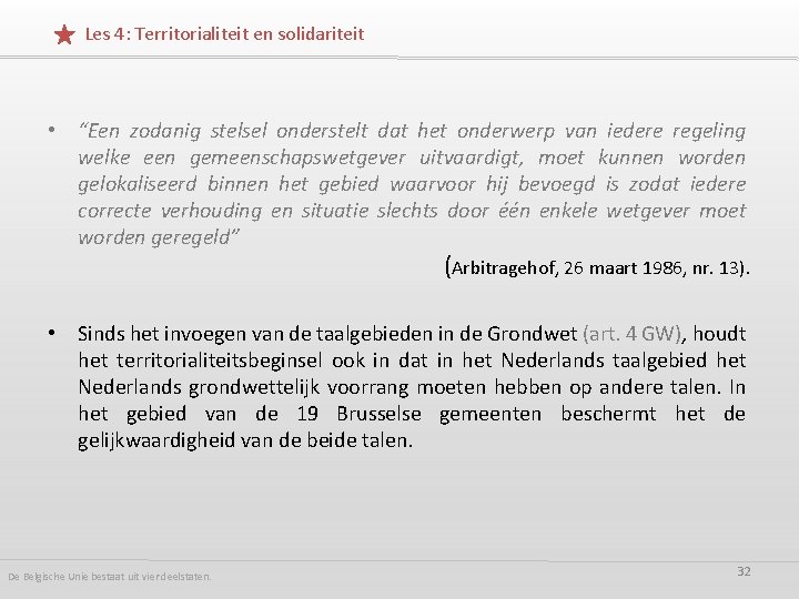 Les 4: Territorialiteit en solidariteit • “Een zodanig stelsel onderstelt dat het onderwerp van