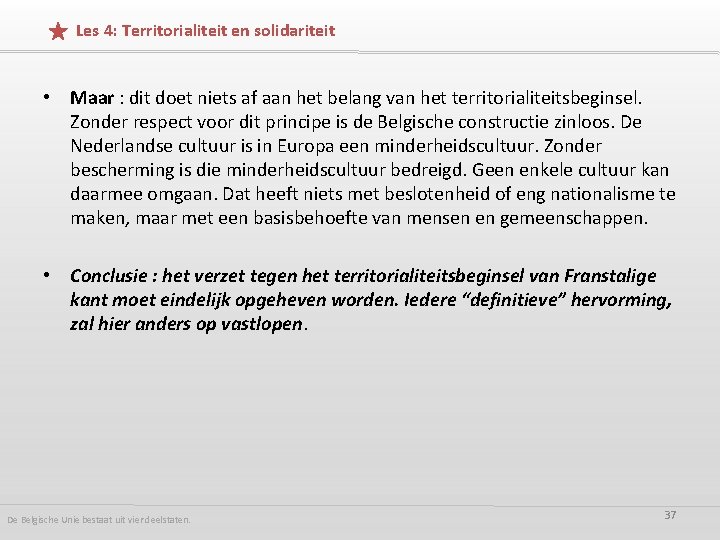 Les 4: Territorialiteit en solidariteit • Maar : dit doet niets af aan het