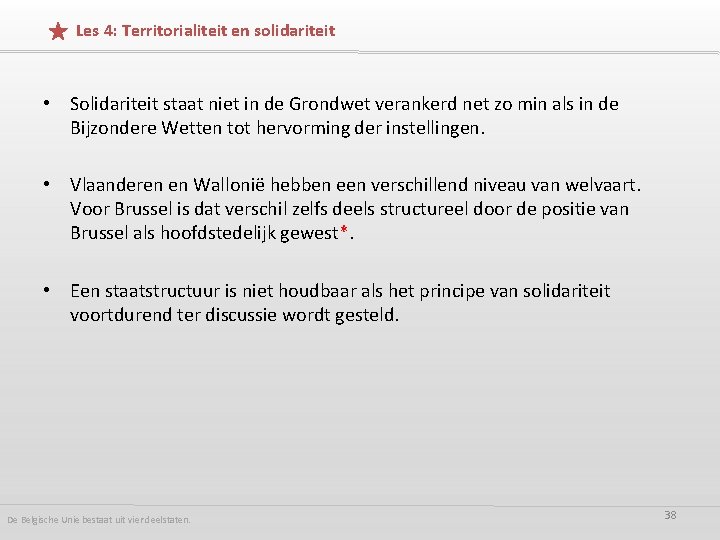 Les 4: Territorialiteit en solidariteit • Solidariteit staat niet in de Grondwet verankerd net