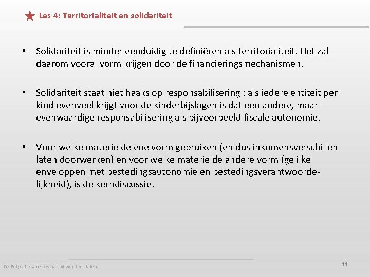 Les 4: Territorialiteit en solidariteit • Solidariteit is minder eenduidig te definiëren als territorialiteit.