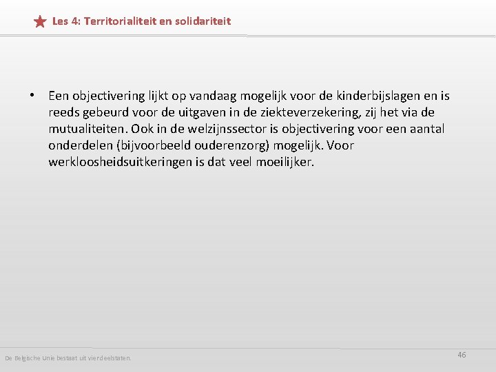 Les 4: Territorialiteit en solidariteit • Een objectivering lijkt op vandaag mogelijk voor de