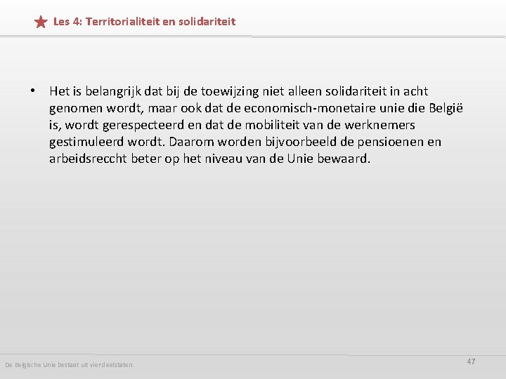 Les 4: Territorialiteit en solidariteit • Het is belangrijk dat bij de toewijzing niet