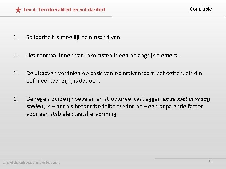 Les 4: Territorialiteit en solidariteit Conclusie 1. Solidariteit is moeilijk te omschrijven. 1. Het