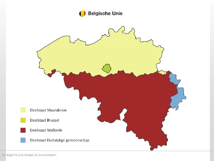 De Belgische Unie • Artikel 1 van de Nieuwe Grondwet. De Belgische Unie is