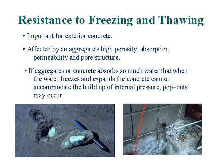 Resistance to Freezing and Thawing • Important for exterior concrete. • Affected by an