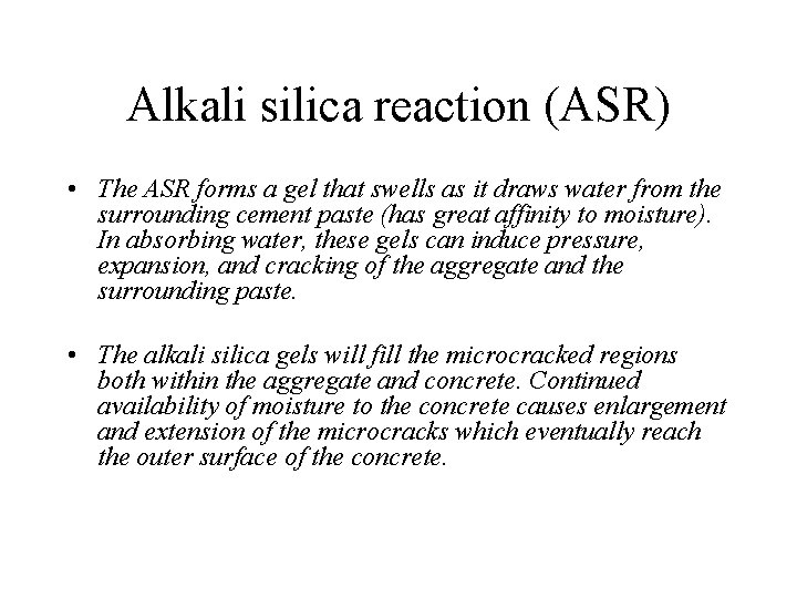 Alkali silica reaction (ASR) • The ASR forms a gel that swells as it