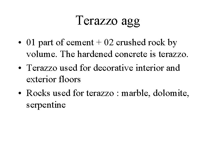 Terazzo agg • 01 part of cement + 02 crushed rock by volume. The