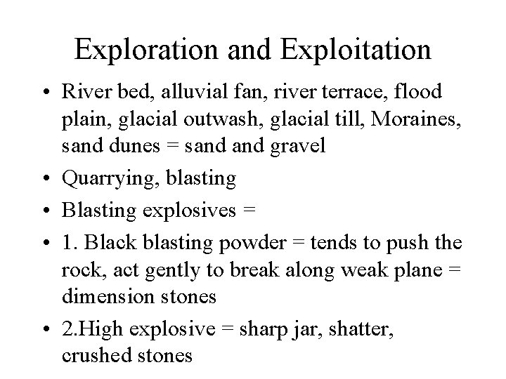 Exploration and Exploitation • River bed, alluvial fan, river terrace, flood plain, glacial outwash,