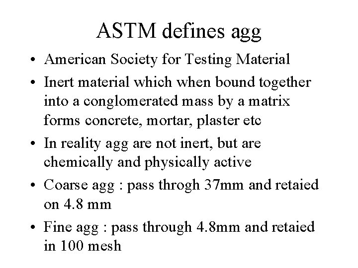 ASTM defines agg • American Society for Testing Material • Inert material which when