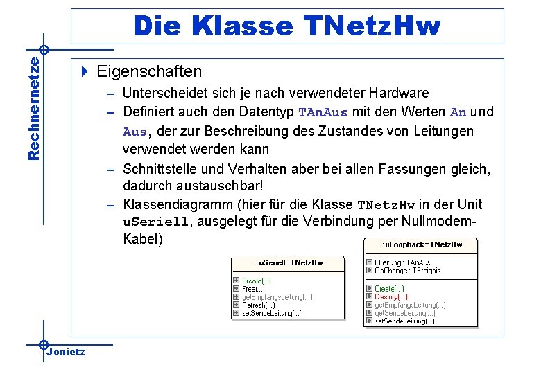 Rechnernetze Die Klasse TNetz. Hw 4 Eigenschaften – Unterscheidet sich je nach verwendeter Hardware