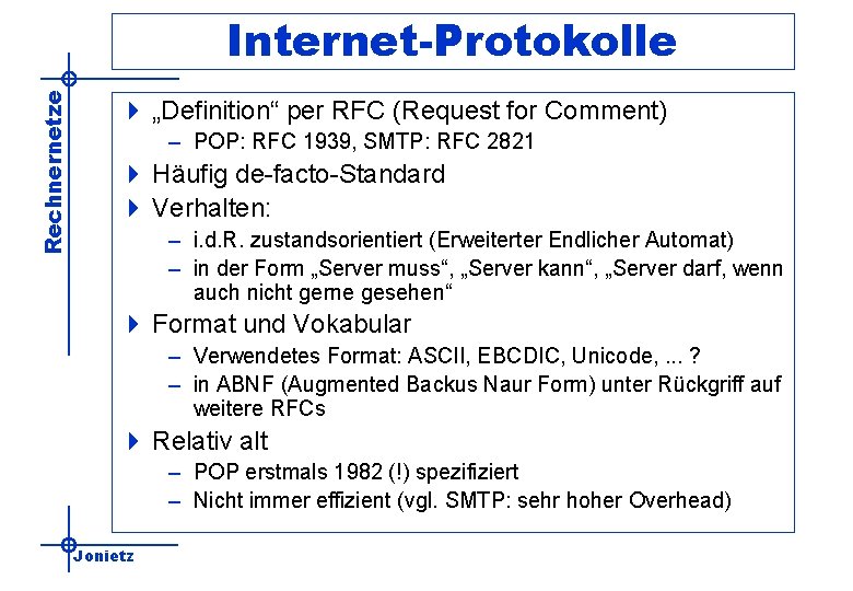 Rechnernetze Internet-Protokolle 4 „Definition“ per RFC (Request for Comment) – POP: RFC 1939, SMTP: