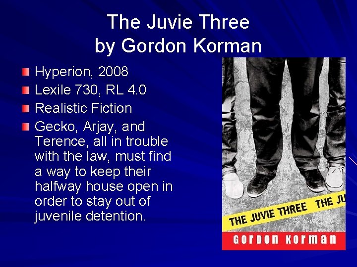 The Juvie Three by Gordon Korman Hyperion, 2008 Lexile 730, RL 4. 0 Realistic