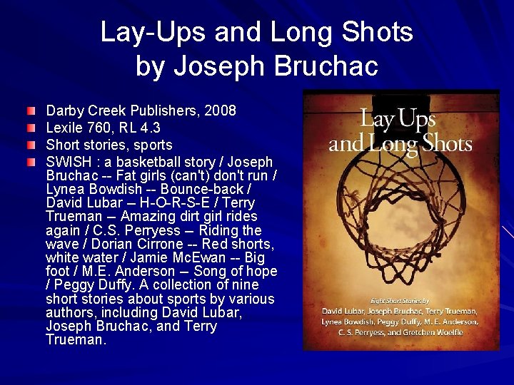 Lay-Ups and Long Shots by Joseph Bruchac Darby Creek Publishers, 2008 Lexile 760, RL