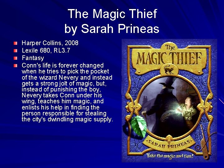 The Magic Thief by Sarah Prineas Harper Collins, 2008 Lexile 680, RL 3. 7