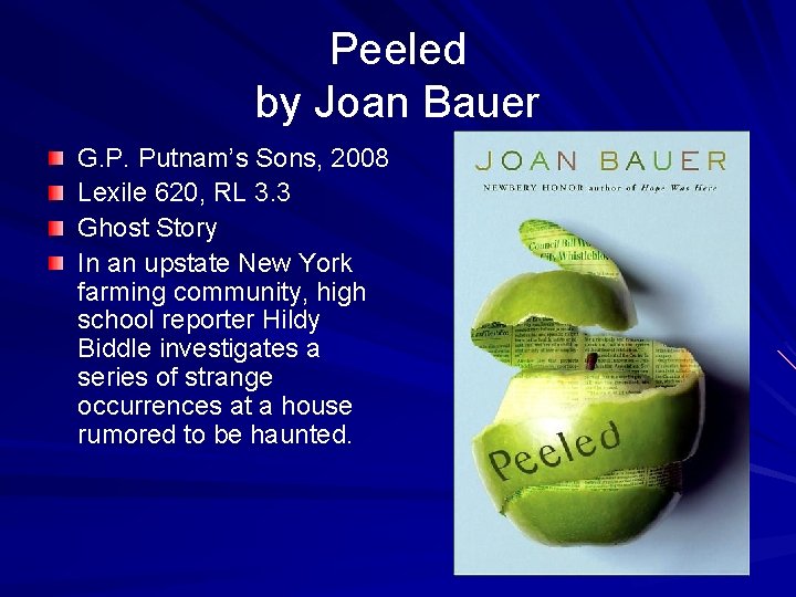 Peeled by Joan Bauer G. P. Putnam’s Sons, 2008 Lexile 620, RL 3. 3