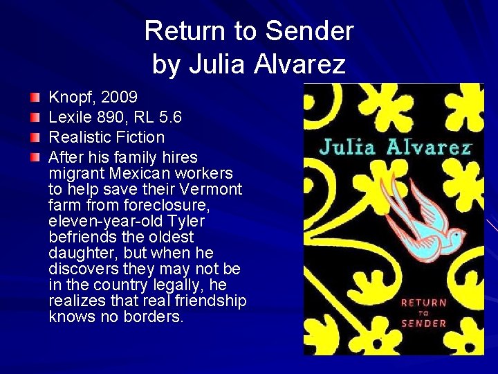 Return to Sender by Julia Alvarez Knopf, 2009 Lexile 890, RL 5. 6 Realistic