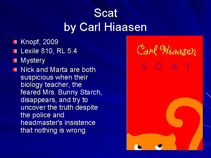 Scat by Carl Hiaasen Knopf, 2009 Lexile 810, RL 5. 4 Mystery Nick and
