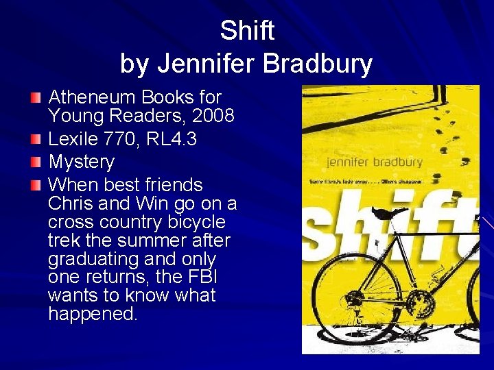 Shift by Jennifer Bradbury Atheneum Books for Young Readers, 2008 Lexile 770, RL 4.