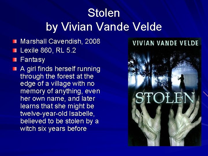 Stolen by Vivian Vande Velde Marshall Cavendish, 2008 Lexile 860, RL 5. 2 Fantasy