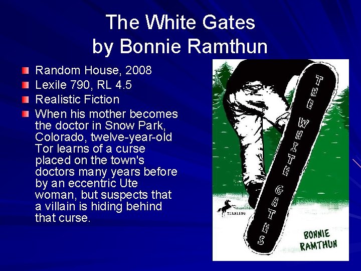 The White Gates by Bonnie Ramthun Random House, 2008 Lexile 790, RL 4. 5