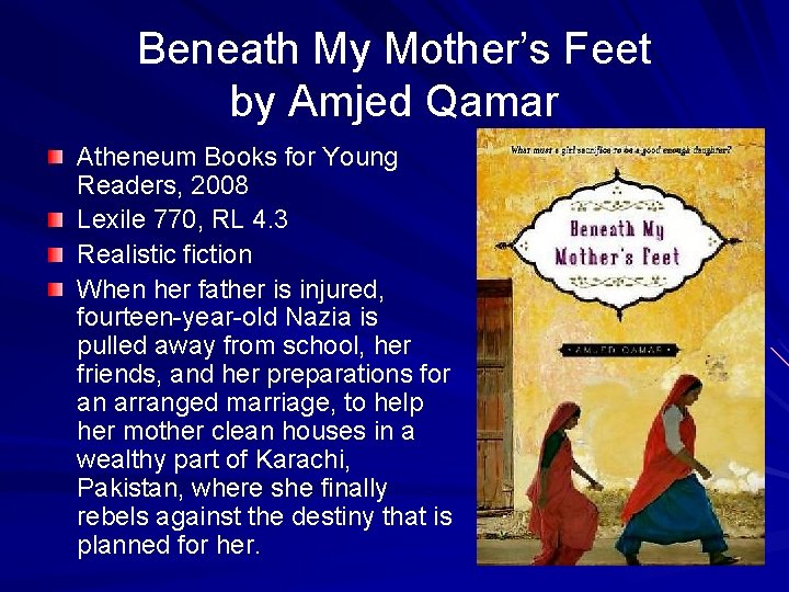 Beneath My Mother’s Feet by Amjed Qamar Atheneum Books for Young Readers, 2008 Lexile