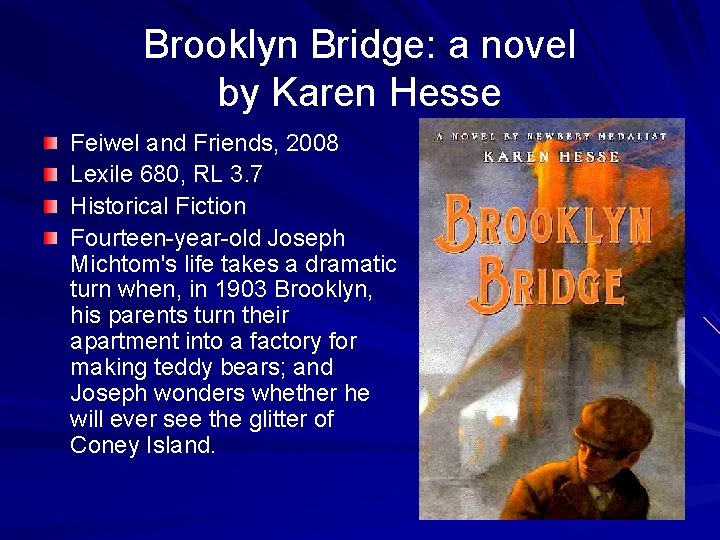 Brooklyn Bridge: a novel by Karen Hesse Feiwel and Friends, 2008 Lexile 680, RL