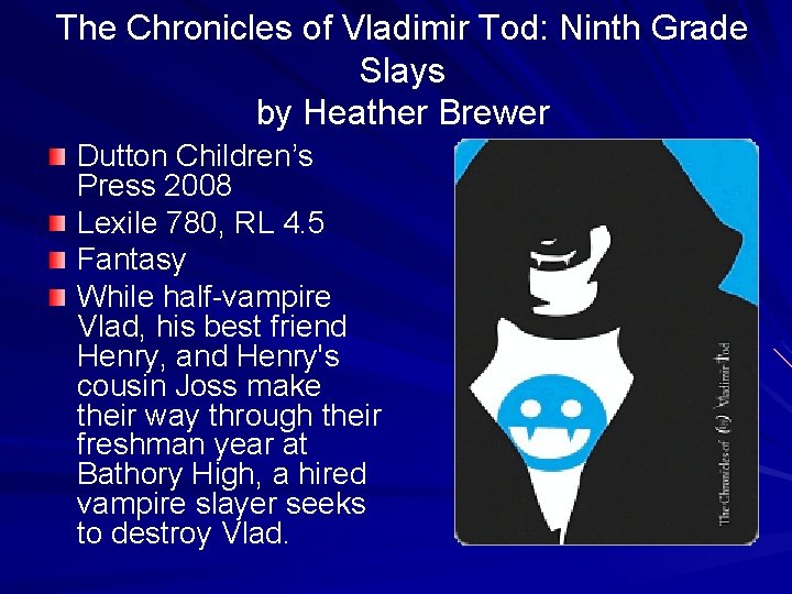 The Chronicles of Vladimir Tod: Ninth Grade Slays by Heather Brewer Dutton Children’s Press